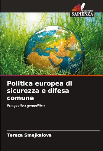 Politica europea di sicurezza e difesa comune: Prospettiva geopolitica von Edizioni Sapienza