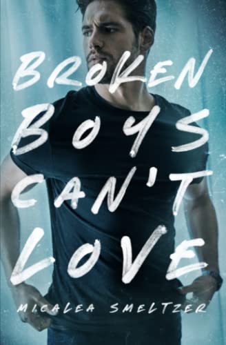 Broken Boys Can't Love: (A Brother's Best Friend Romance) (The Boys)