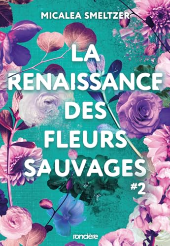 La Renaissance des fleurs sauvages - Tome 02 (broché): Tome 2 von RONCIERE