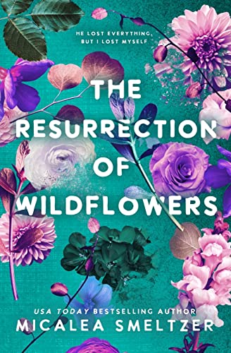 The Resurrection of Wildflowers von Micalea a Smeltzer LLC
