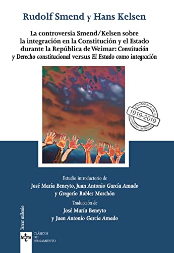 La controversia Smend/Kelsen sobre la integración en la Constitución y el Estado durante la república de Weimar: Constitución y Derecho constitucional ... (Clásicos - Clásicos del Pensamiento)