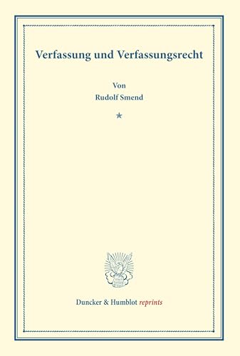 Verfassung und Verfassungsrecht. (Duncker & Humblot reprints)