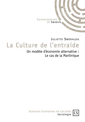 La Culture de l'entraide: Un modèle d'économie alternative : le cas de la Martinique von Connaissances & savoirs