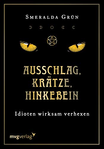 Ausschlag, Krätze, Hinkebein: Idioten wirksam verhexen von mvg Verlag