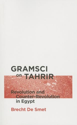 Gramsci on Tahrir: Revolution and Counter-Revolution in Egypt (Reading Gramasci) von Pluto Press (UK)