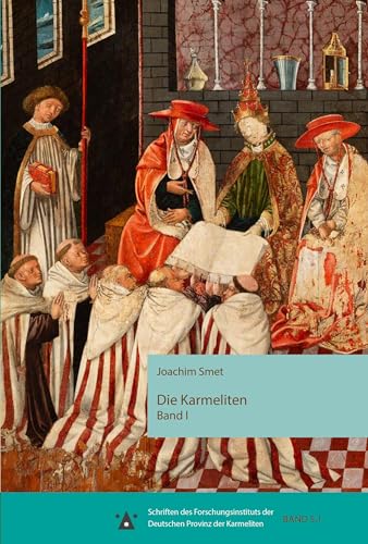 Die Karmeliten. Geschichte des Karrmelitenordens: Band 1: Von ca. 1200 bis zum Konzil von Trient (Schriften des Forschungsinstituts der Deutschen Provinz der Karmeliten, Band 1) von Aschendorff