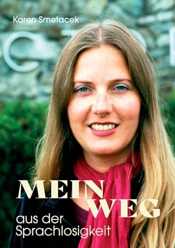Mein Weg aus der Sprachlosigkeit: Eine wundersame Reise zurück ins Leben von Continentia Verlag
