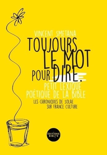 Toujours le mot pour dire: Petit lexique poétique de la Bible von BIBLI O