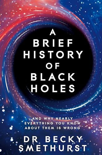 A Brief History of Black Holes: And why nearly everything you know about them is wrong von Pan
