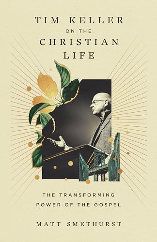 Tim Keller on the Christian Life: The Transforming Power of the Gospel von Crossway Books