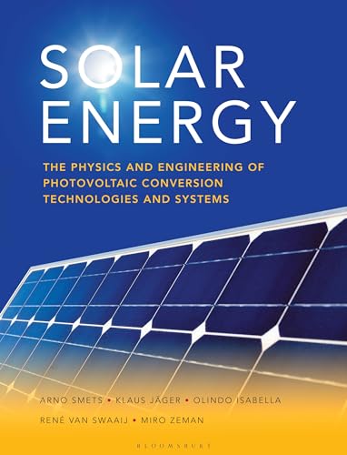 Solar Energy: The physics and engineering of photovoltaic conversion, technologies and systems