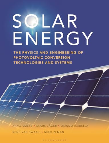 Solar Energy: The physics and engineering of photovoltaic conversion, technologies and systems Solar Energy: The physics and engineering of photovoltaic conversion, technologies and systems