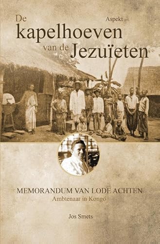 Kapelhoeven van de Jezuïeten in Kongo: Memorandum van Lode Achten, Ambtenaar in Kongo von Aspekt B.V., Uitgeverij