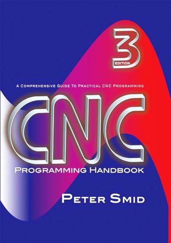 CNC Programming Handbook: Acomprehensive Guide to Practical Cnc Programming