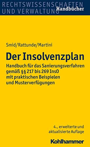 Der Insolvenzplan: Handbuch für das Sanierungsverfahren gemäß §§ 217 bis 269 InsO mit praktischen Beispielen und Musterverfügungen