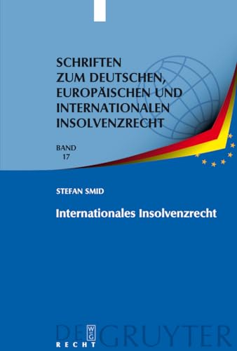 Internationales Insolvenzrecht (Schriften zum deutschen, europäischen und internationalen Insolvenzrecht, 17, Band 17)