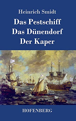 Das Pestschiff / Das Dünendorf / Der Kaper: Drei Novellen von Hofenberg