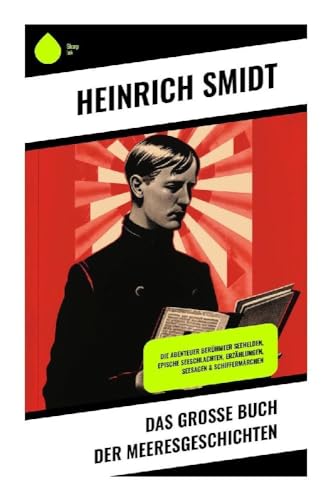 Das große Buch der Meeresgeschichten: Die Abenteuer berühmter Seehelden, Epische Seeschlachten, Erzählungen, Seesagen & Schiffermärchen von Sharp Ink