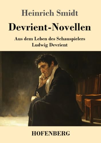 Devrient-Novellen: Aus dem Leben des Schauspielers Ludwig Devrient von Henricus - Edition Deutsche Klassik GmbH