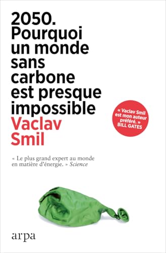 2050. Pourquoi un monde sans carbone est presque impossible 2050. Pourquoi un monde sans carbone est presque impossible von ARPA