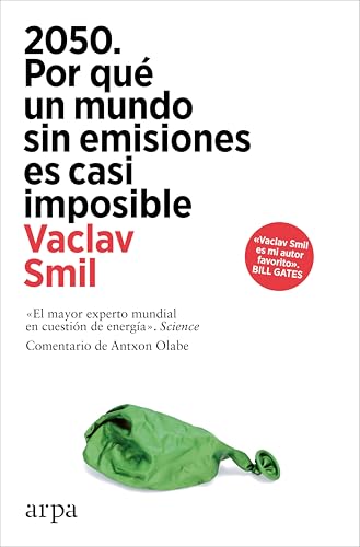 2050. Por qué un mundo sin emisiones es casi imposible (Ensayo) von Arpa Editores