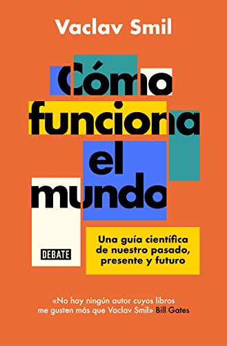 Cómo funciona el mundo: Una guía científica de nuestro pasado, presente y futuro (Ciencia y Tecnología)