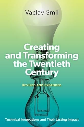 Creating and Transforming the Twentieth Century: Technical Innovations and Their Lasting Impact Creating and Transforming the Twentieth Century: Technical Innovations and Their Lasting Impact von Oxford University Press Inc