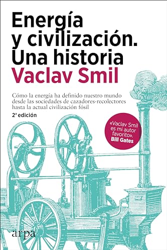 Energía y civilización. Una historia Energía y civilización. Una historia von ARPA