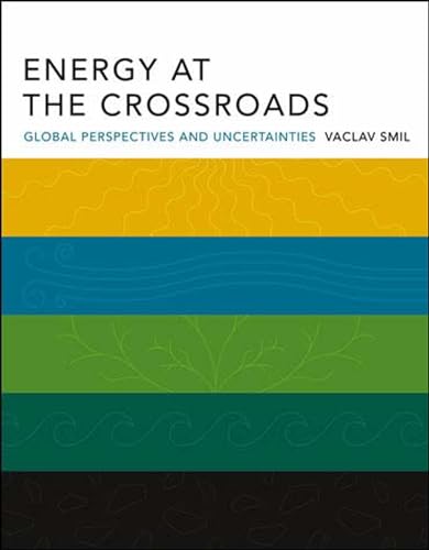 Energy at the Crossroads: Global Perspectives and Uncertainties (Mit Press) von MIT Press