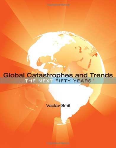 Global Catastrophes and Trends: The Next 50 Years: The Next Fifty Years