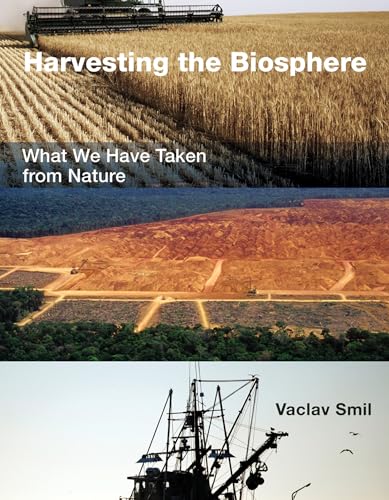 Harvesting the Biosphere: What We Have Taken from Nature (Mit Press)
