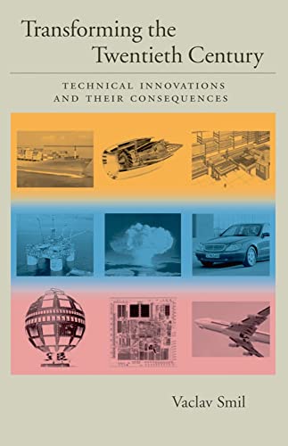 Transforming the Twentieth Century: Technical Innovations and Their Consequences Transforming the Twentieth Century: Technical Innovations and Their Consequences