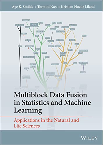 Multiblock Data Fusion in Statistics and Machine Learning: Applications in the Natural and Life Sciences Multiblock Data Fusion in Statistics and Machine Learning: Applications in the Natural and Life Sciences