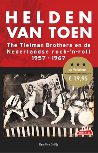 Helden van toen: the Tielman Brothers en de Nederlandse rock-'n-roll 1957-1967 von SWP, Uitgeverij B.V.