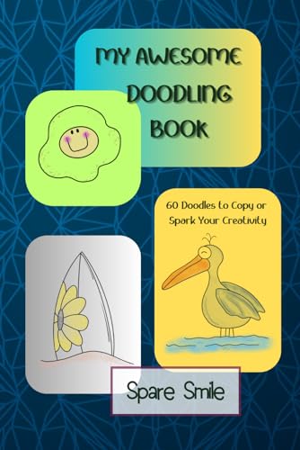 My Awesome Doodling Book: 60 Doodles to Copy or Spark Your Creativity von Library and Archives Canada