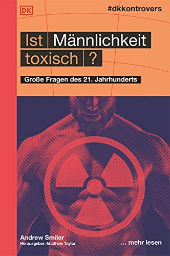 #dkkontrovers. Ist Männlichkeit toxisch?: Große Fragen des 21. Jahrhunderts