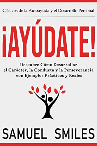 ¡Ayúdate!: Descubre Cómo Desarrollar el Carácter, la Conducta y la Perseverancia con Ejemplos Prácticos y Reales ¡Ayúdate!: Descubre Cómo Desarrollar el Carácter, la Conducta y la Perseverancia con Ejemplos Prácticos y Reales von Cofre Del Saber