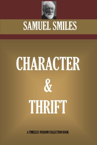 Character & Thrift (Timeless Wisdom Collection, Band 5103) von CreateSpace Independent Publishing Platform