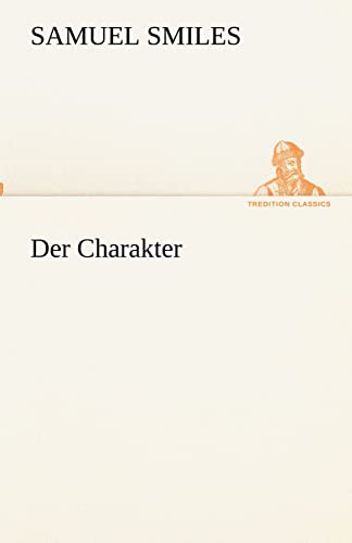 Der Charakter (TREDITION CLASSICS)