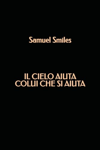 Il cielo aiuta colui che si aiuta Il cielo aiuta colui che si aiuta von Independently published