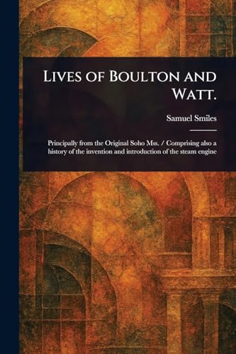 Lives of Boulton and Watt. Lives of Boulton and Watt. von Anson Street Press