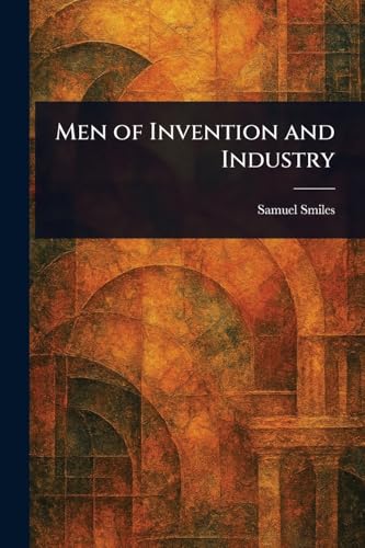 Men of Invention and Industry Men of Invention and Industry von Anson Street Press
