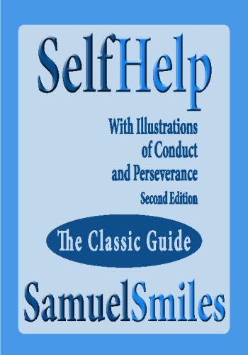 Self Help; With Illustrations Of Conduct And Perseverance Second Edition von CreateSpace Independent Publishing Platform