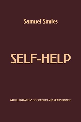 Self-Help; with Illustrations of Character and Perseverance Self-Help; with Illustrations of Character and Perseverance von Independently published