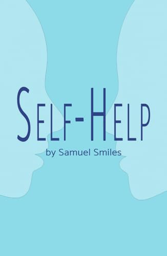 Self-Help: With Illustrations Of Conduct and Perseverance Self-Help: With Illustrations Of Conduct and Perseverance von Independently published