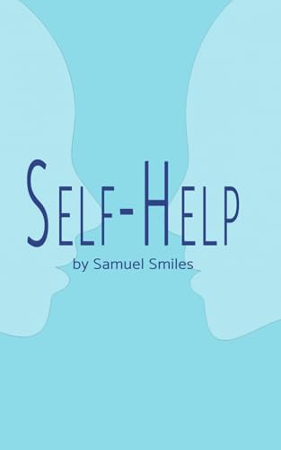 Self-Help: With Illustrations Of Conduct and Perseverance Self-Help: With Illustrations Of Conduct and Perseverance von Independently published
