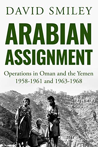 Arabian Assignment: Operations in Oman and the Yemen (The Extraordinary Life of Colonel David Smiley, Band 2) von Sapere Books
