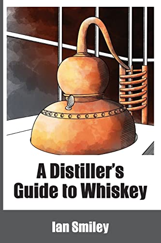 A Distiller's Guide to Whiskey von White Mule Press