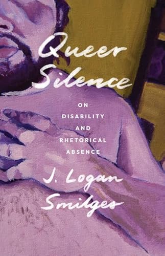 Queer Silence: On Disability and Rhetorical Absence