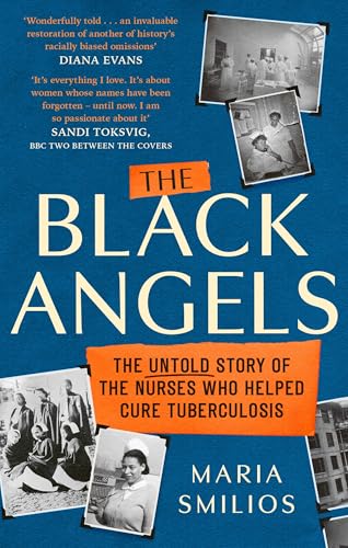 The Black Angels: The Untold Story of the Nurses Who Helped Cure Tuberculosis, as seen on BBC Two Between the Covers (Dilly's Story) von Virago